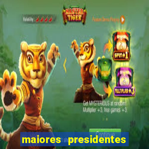 maiores presidentes do brasil